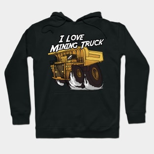 I love Mining Truck Hoodie